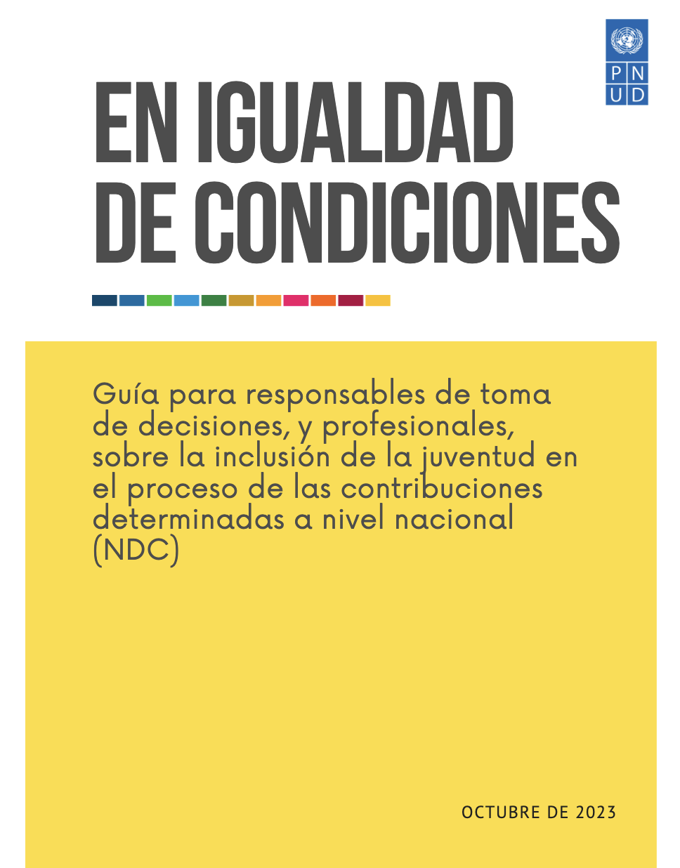 En igualdad de condiciones: Guía para responsables de toma de decisiones y profesionales sobre la inclusión de la juventud en el proceso de las NDC